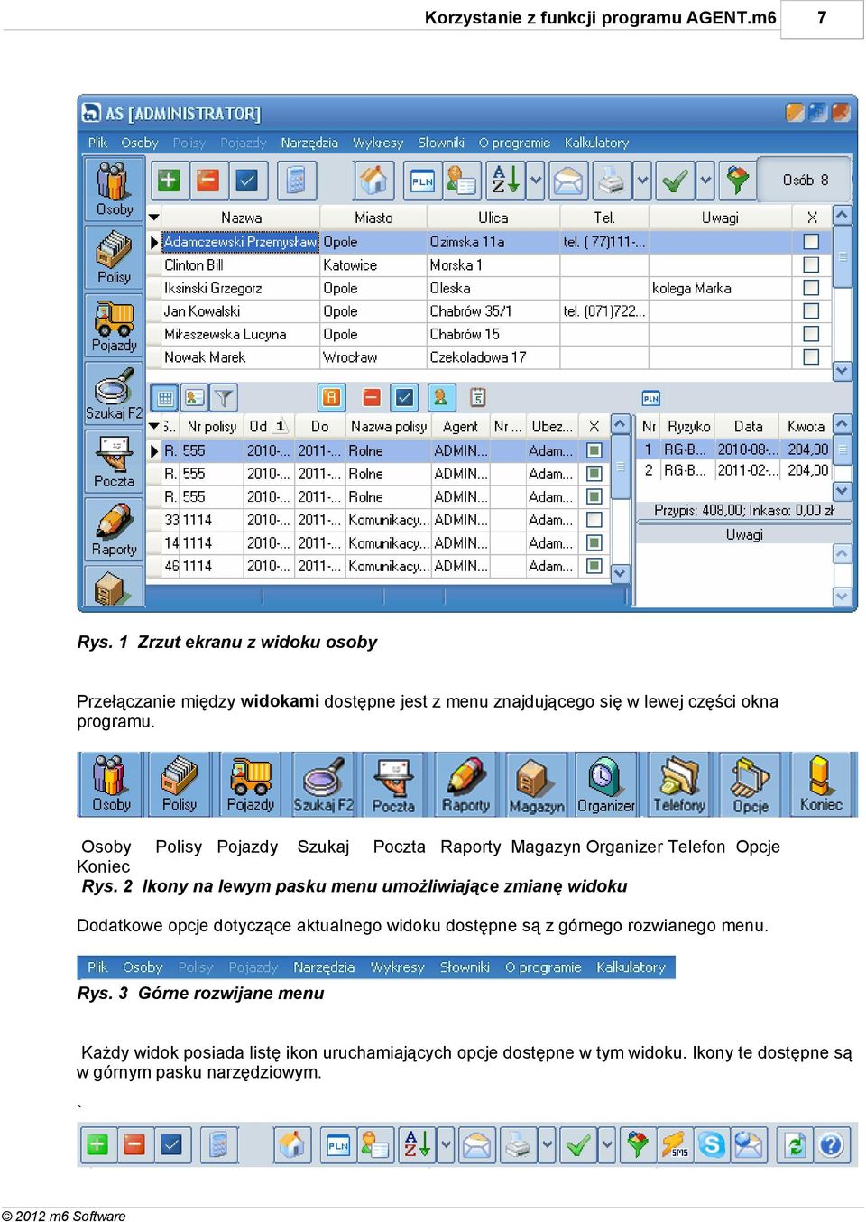 Osoby Polisy Pojazdy Szukaj Poczta Raporty Magazyn Organizer Telefon Opcje Koniec Rys.