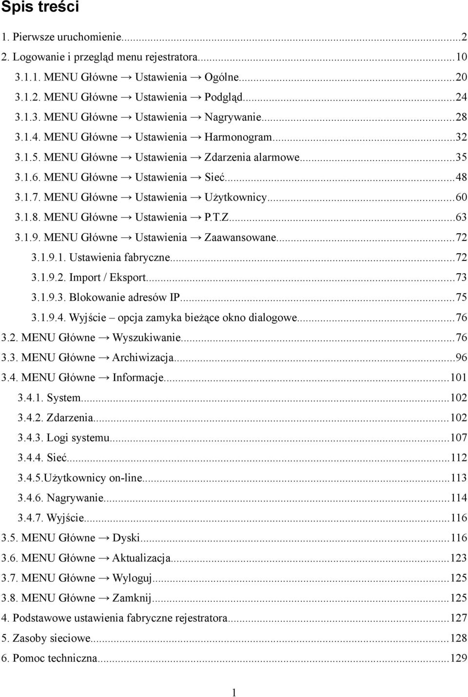 T.Z...63 3.1.9. MENU Główne Ustawienia Zaawansowane...72 3.1.9.1. Ustawienia fabryczne...72 3.1.9.2. Import / Eksport...73 3.1.9.3. Blokowanie adresów IP...75 3.1.9.4.