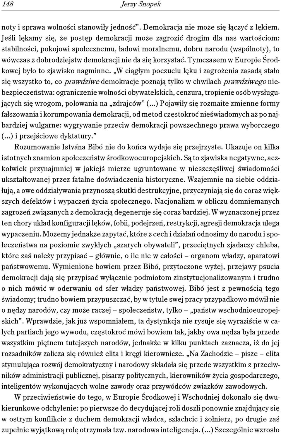 nie da się korzystać. Tymczasem w Europie Środkowej było to zjawisko nagminne.