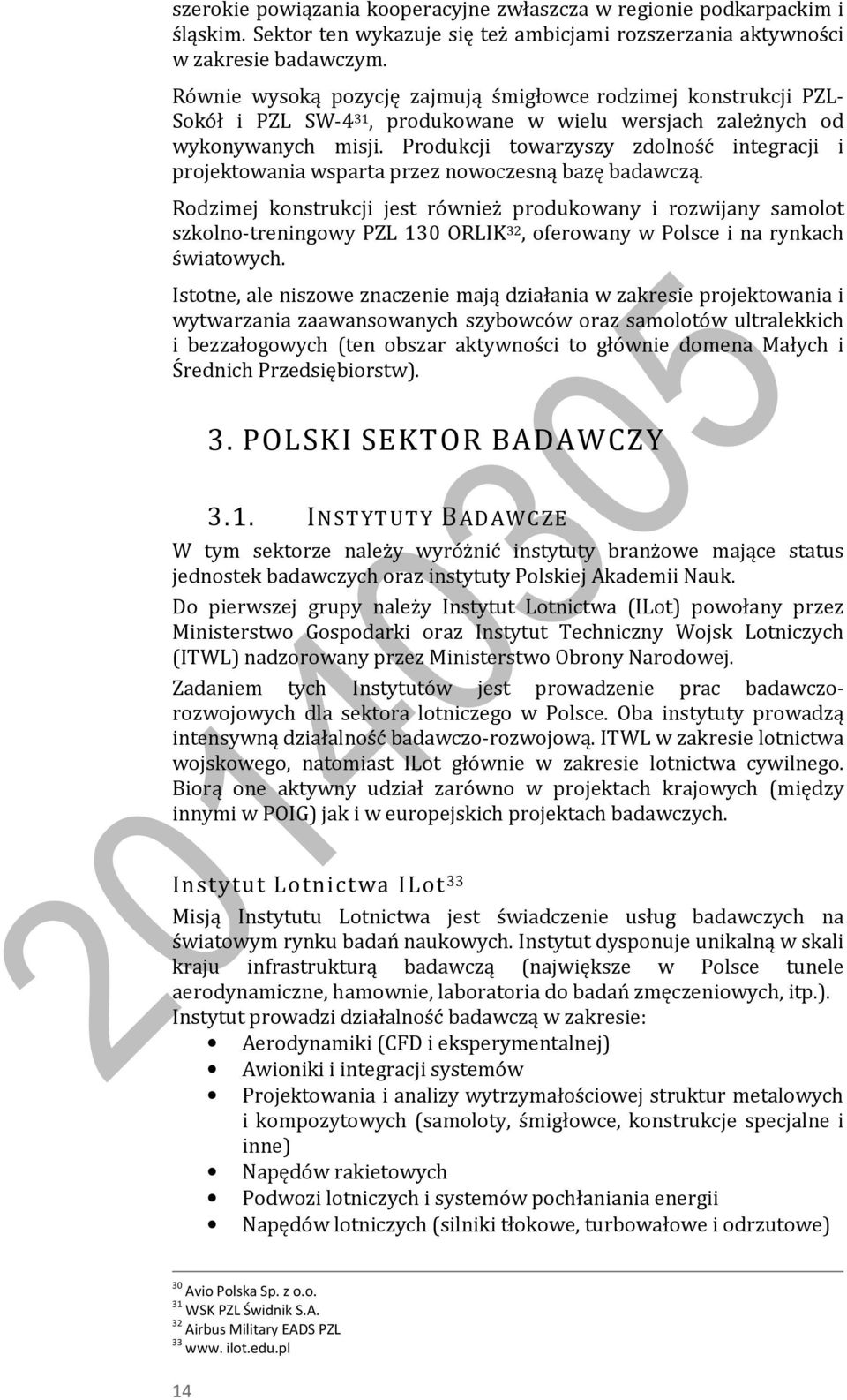 Produkcji towarzyszy zdolność integracji i projektowania wsparta przez nowoczesną bazę badawczą.