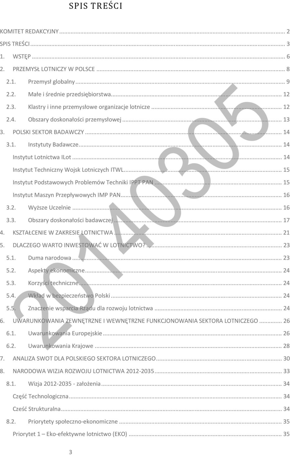 .. 15 Instytut Podstawowych Problemów Techniki IPPT PAN... 15 Instytut Maszyn Przepływowych IMP PAN... 16 3.2. Wyższe Uczelnie... 16 3.3. Obszary doskonałości badawczej... 17 4.