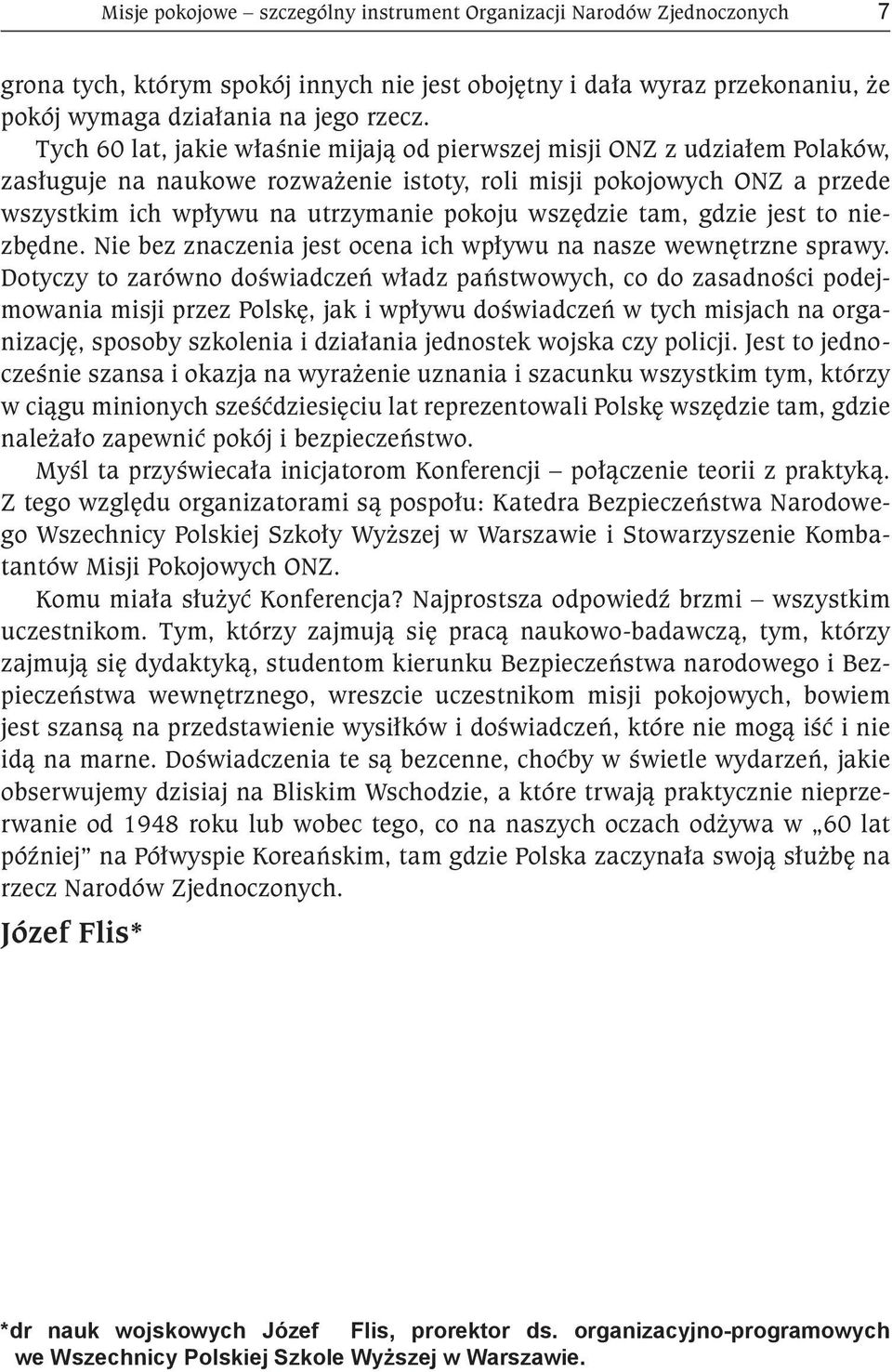 wszędzie tam, gdzie jest to niezbędne. Nie bez znaczenia jest ocena ich wpływu na nasze wewnętrzne sprawy.