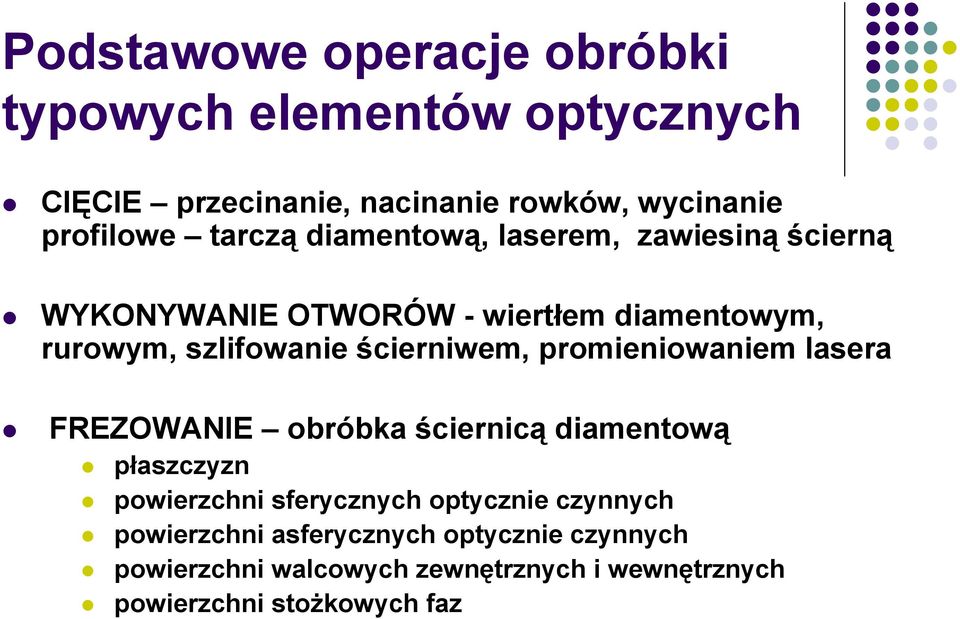 ścierniwem, promieniowaniem lasera FREZOWANIE obróbka ściernicą diamentową płaszczyzn powierzchni sferycznych