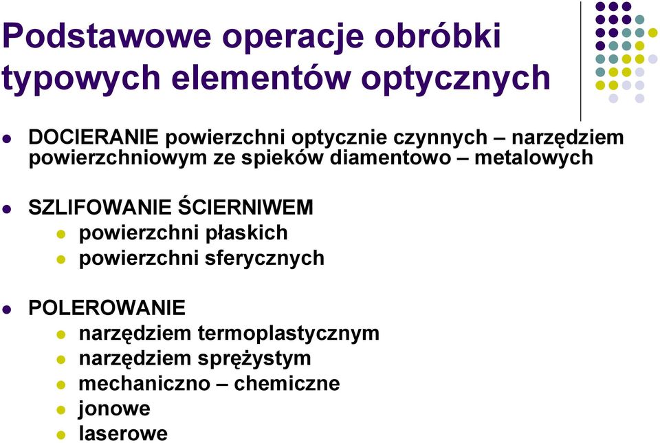 SZLIFOWANIE ŚCIERNIWEM powierzchni płaskich powierzchni sferycznych POLEROWANIE