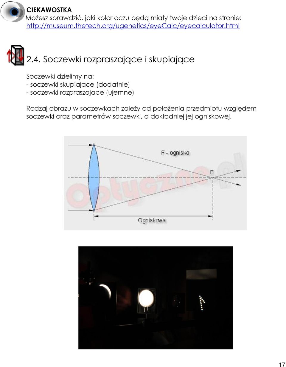 Soczewki rozpraszające i skupiające Soczewki dzielimy na: - soczewki skupiajace (dodatnie) - soczewki