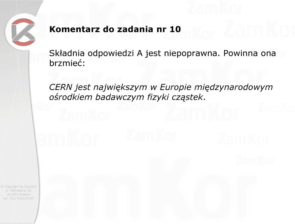 Powinna ona brzmieć: CERN jest największym