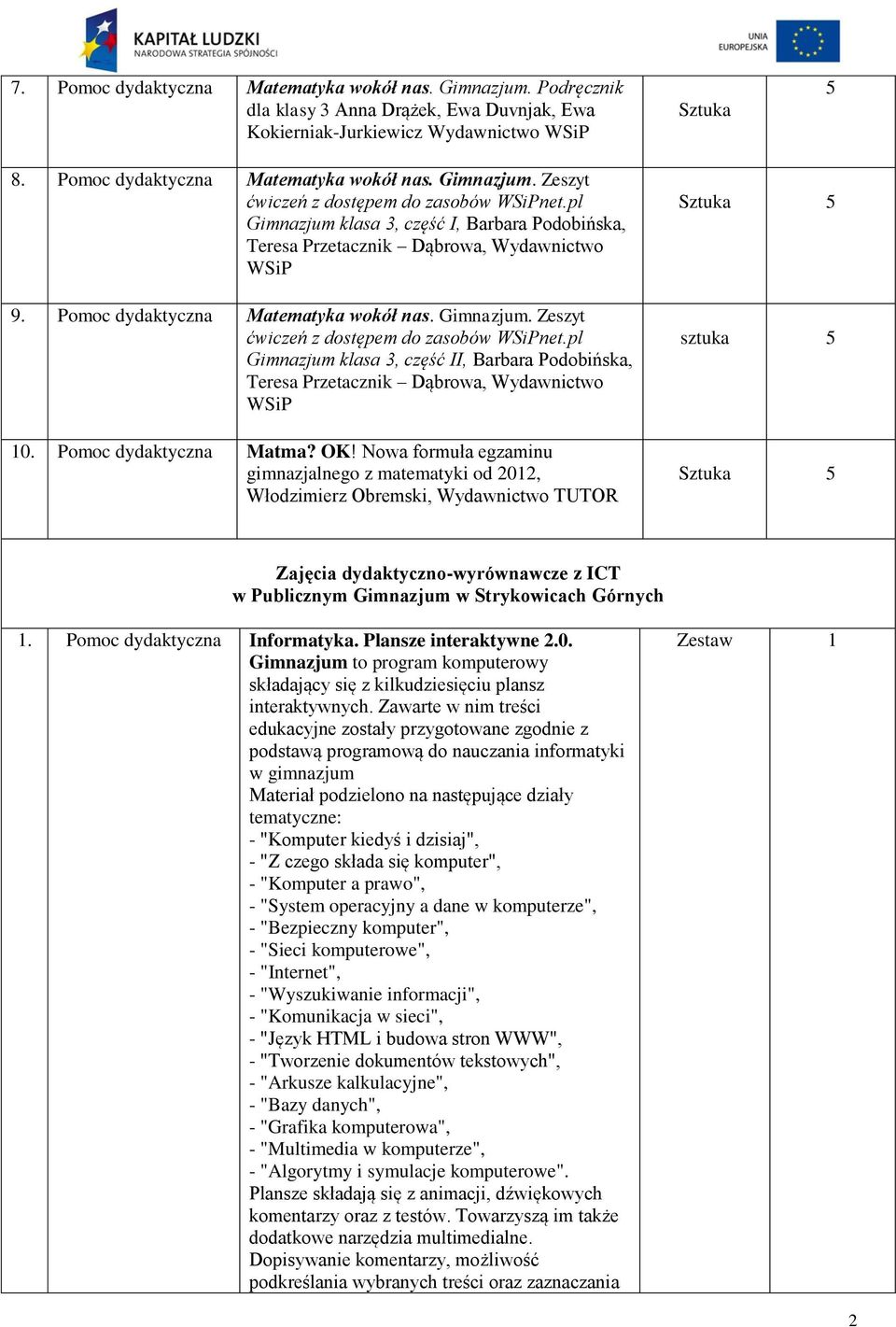 pl Gimnazjum klasa 3, część II, Barbara Podobińska, Teresa Przetacznik Dąbrowa, Wydawnictwo WSiP 10. Pomoc dydaktyczna Matma? OK!