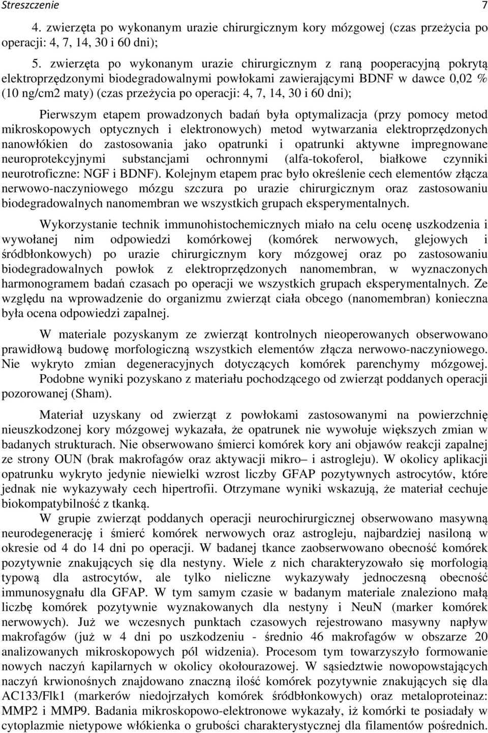 4, 7, 14, 30 i 60 dni); Pierwszym etapem prowadzonych badań była optymalizacja (przy pomocy metod mikroskopowych optycznych i elektronowych) metod wytwarzania elektroprzędzonych nanowłókien do