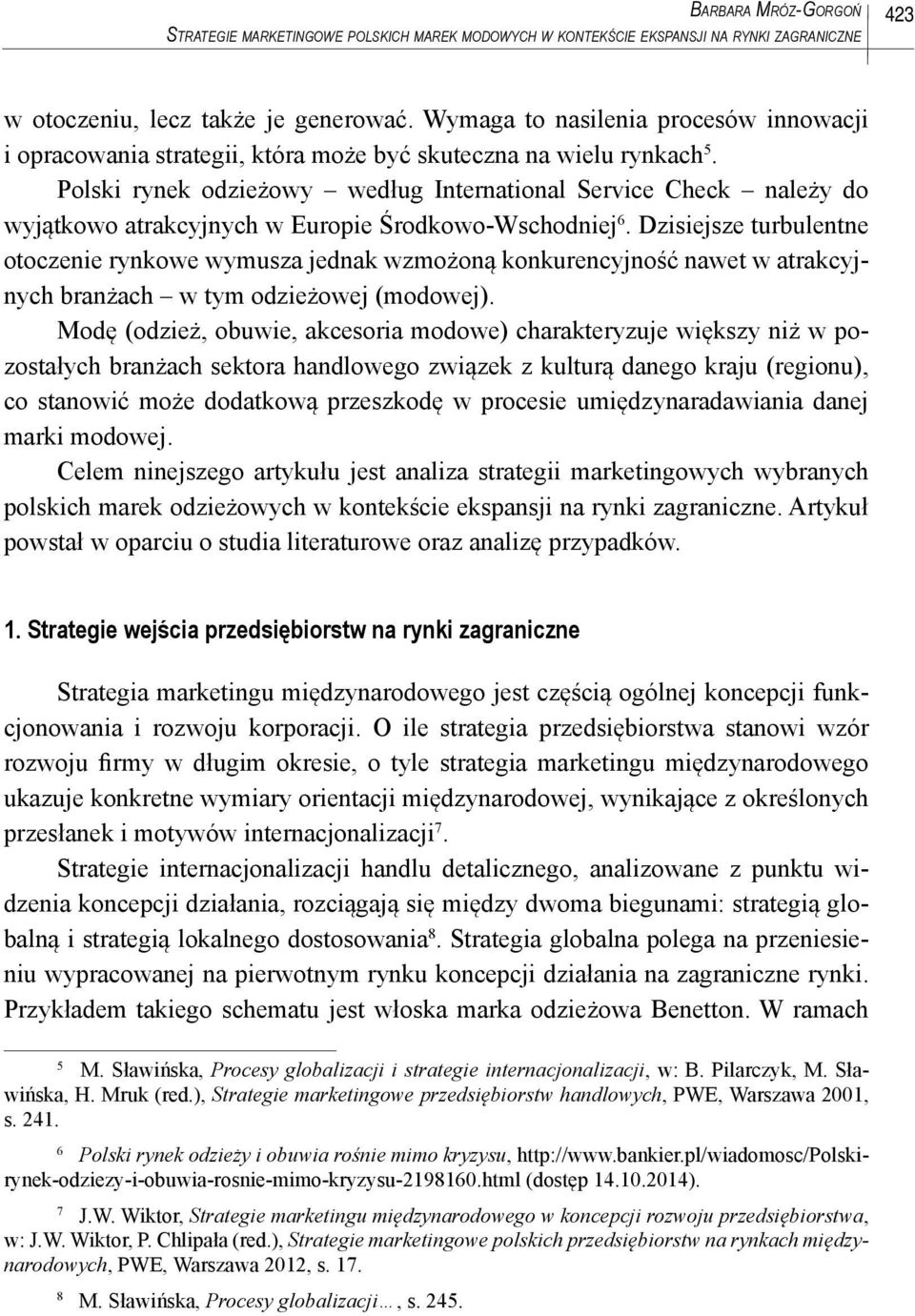 Polski rynek odzieżowy według International Service Check należy do wyjątkowo atrakcyjnych w Europie Środkowo-Wschodniej 6.