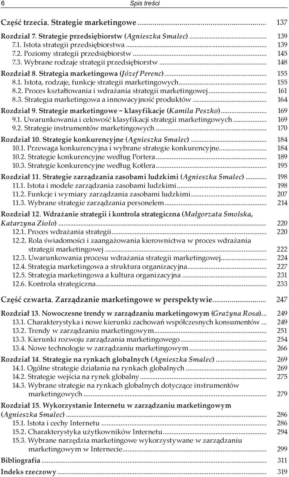 .. 155 8.2. Proces kształtowania i wdrażania strategii marketingowej... 161 8.3. Strategia marketingowa a innowacyjność produktów... 164 Rozdział 9.