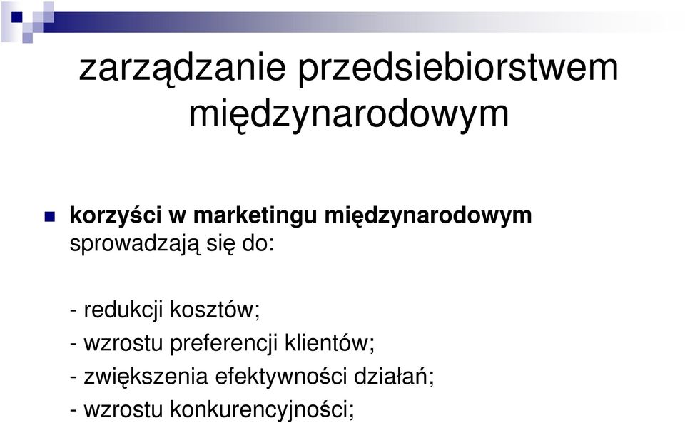 redukcji kosztów; - wzrostu preferencji klientów; -