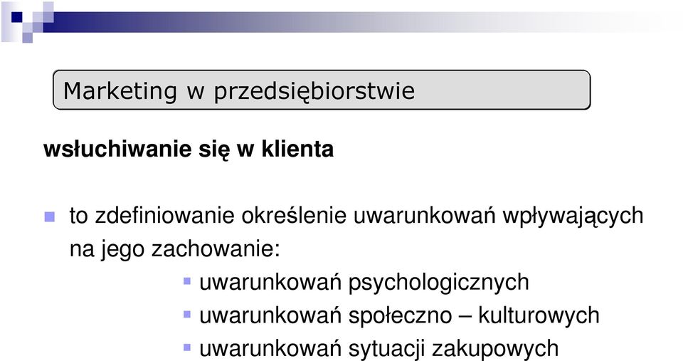 wpływających na jego zachowanie: uwarunkowań