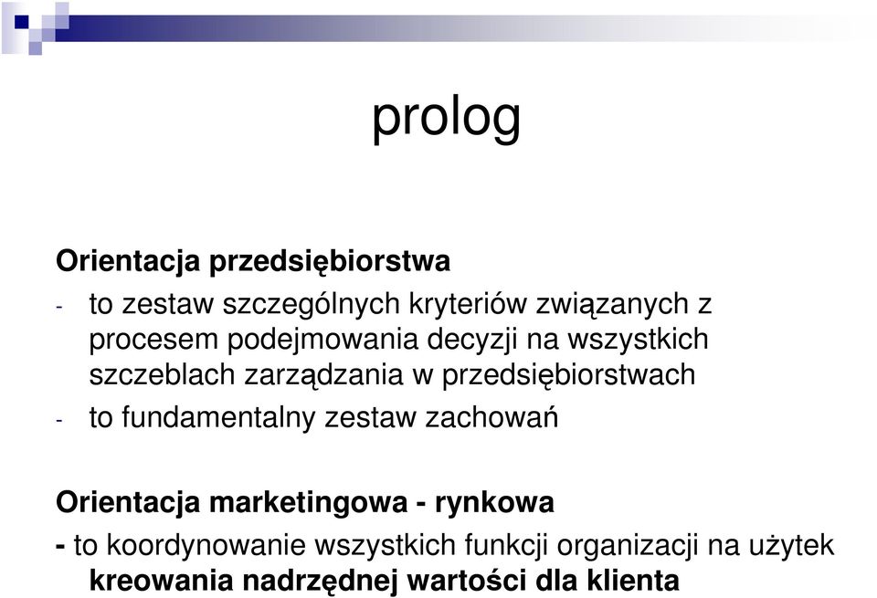 przedsiębiorstwach - to fundamentalny zestaw zachowań Orientacja marketingowa -