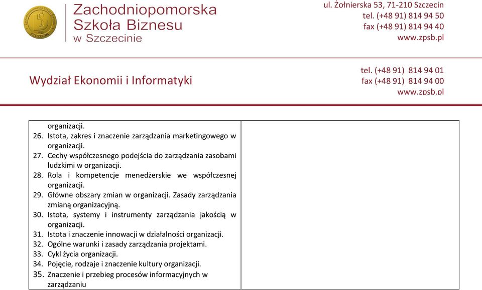 Główne obszary zmian w Zasady zarządzania zmianą organizacyjną. 30. Istota, systemy i instrumenty zarządzania jakością w 31.