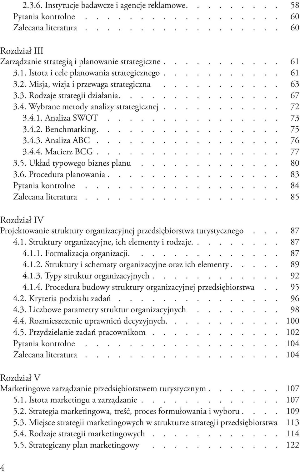 Wybrane metody analizy strategicznej........... 72 3.4.1. Analiza SWOT................ 73 3.4.2. Benchmarking................. 75 3.4.3. Analiza ABC................. 76 3.4.4. Macierz BCG................. 77 3.