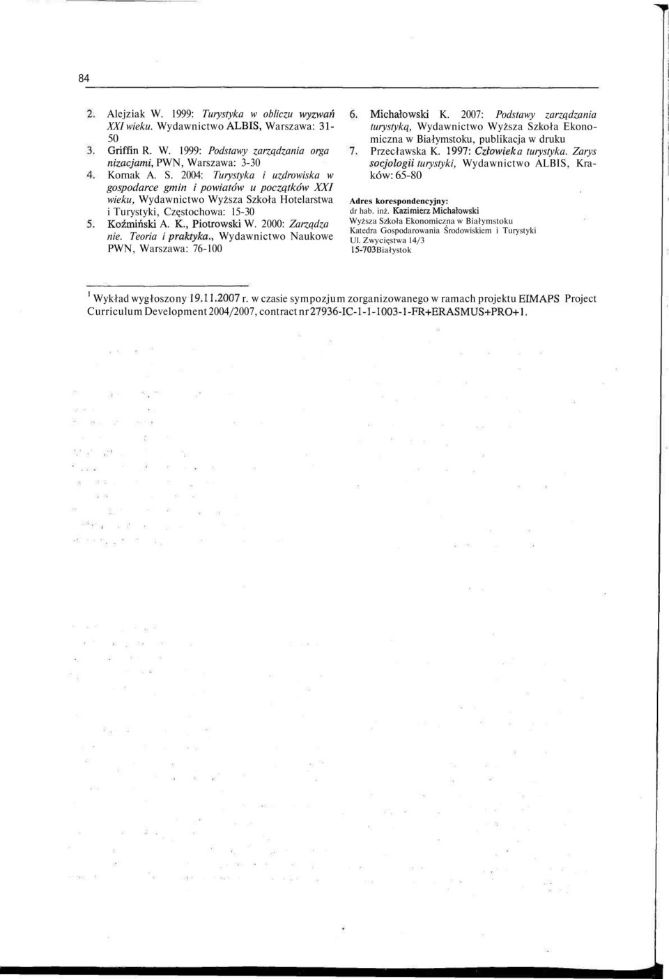 Teoria i praktyka., Wydawnictwo Naukowe PWN, Warszawa: 76-100 Michałowski K.