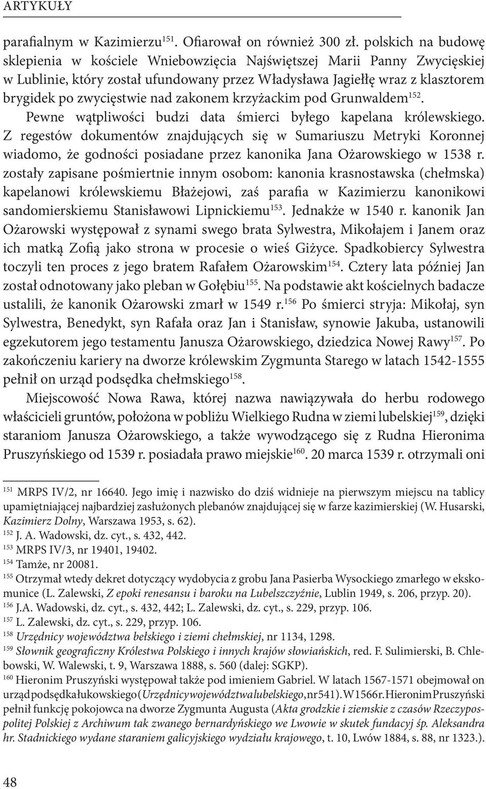 zakonem krzyżackim pod Grunwaldem 152. Pewne wątpliwości budzi data śmierci byłego kapelana królewskiego.