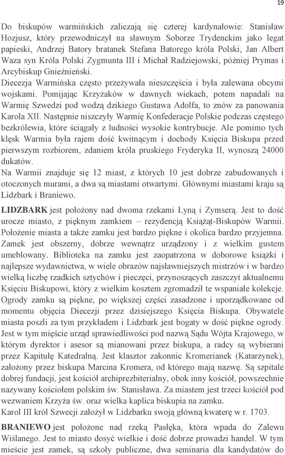 Diecezja Warmińska często przeżywała nieszczęścia i była zalewana obcymi wojskami.