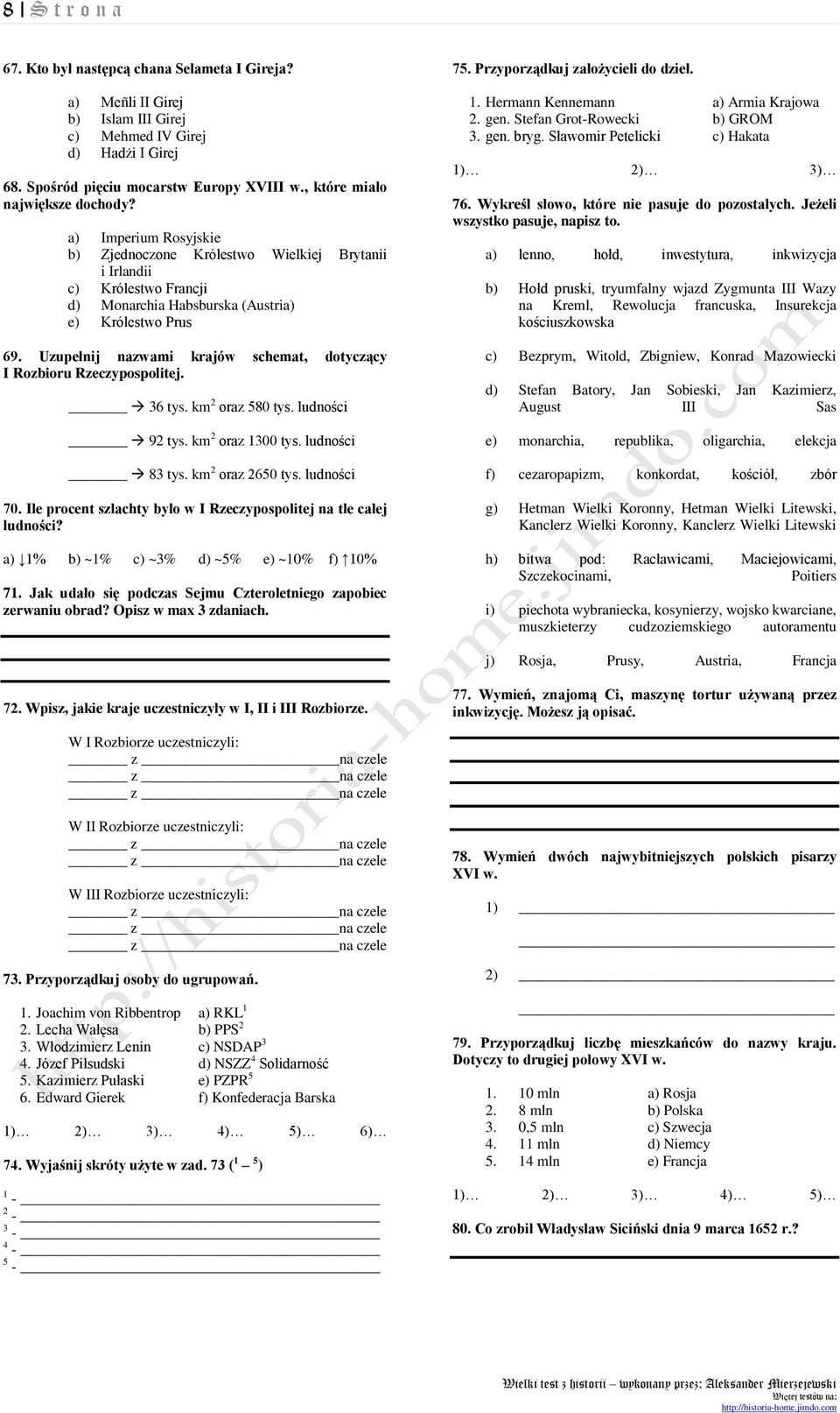 Uzupełnij nazwami krajów schemat, dotyczący I Rozbioru Rzeczypospolitej. 36 tys. km 2 oraz 580 tys. ludności 92 tys. km 2 oraz 1300 tys. ludności 83 tys. km 2 oraz 2650 tys. ludności 70.