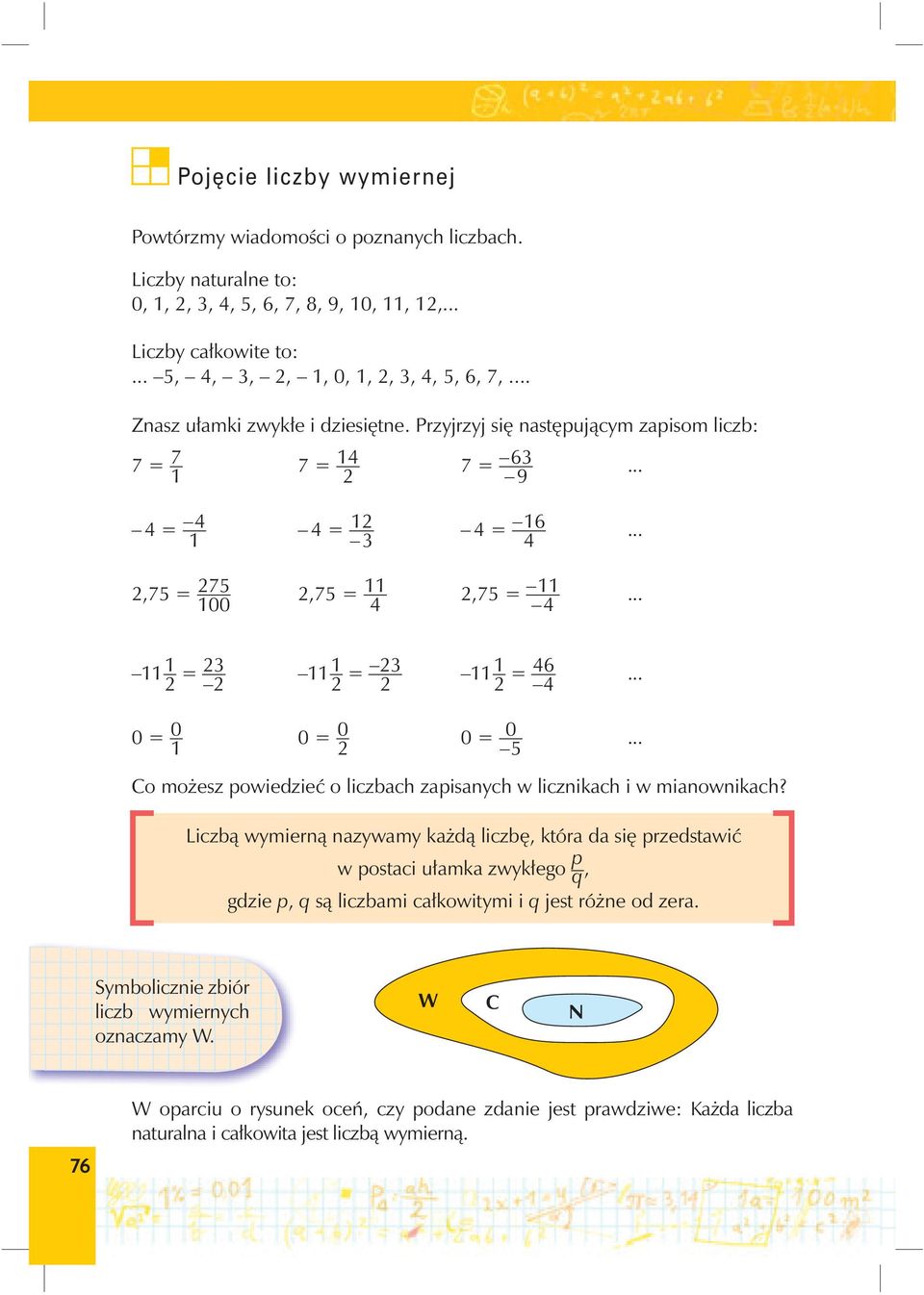 .. 11 1 2 = 2 2 11 1 2 = 2 2 11 1 2 = 46 4... 0 = 0 1 0 = 0 2 0 = 0 5... Co możesz powiedzieć o liczbach zapisanych w licznikach i w mianownikach?