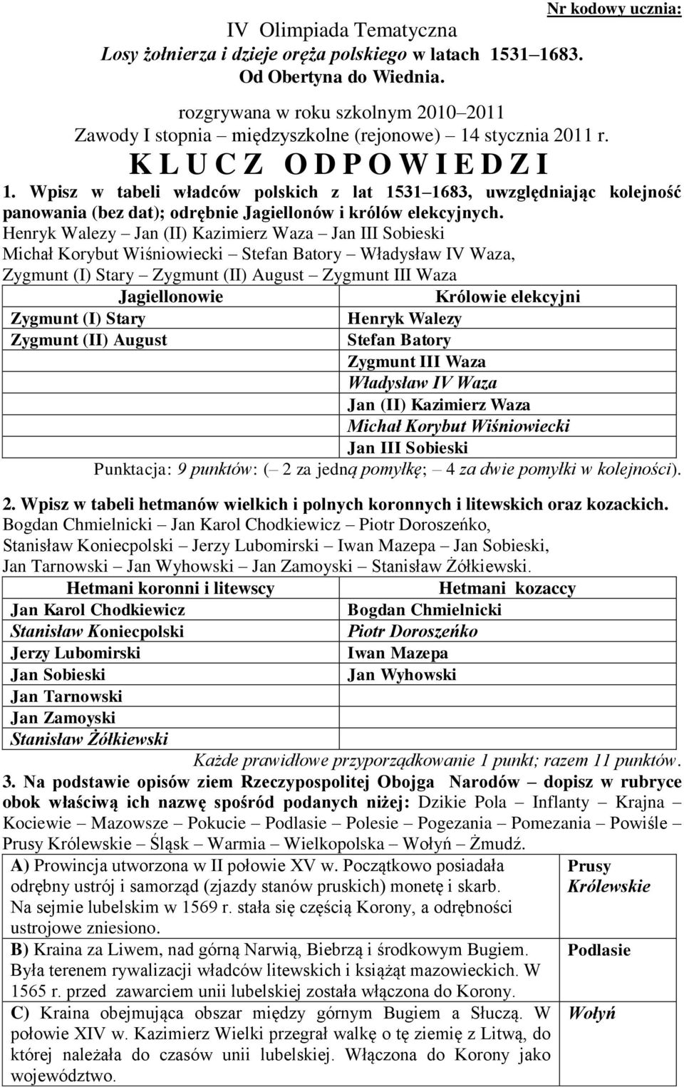 Wpisz w tabeli władców polskich z lat 1531 1683, uwzględniając kolejność panowania (bez dat); odrębnie Jagiellonów i królów elekcyjnych.