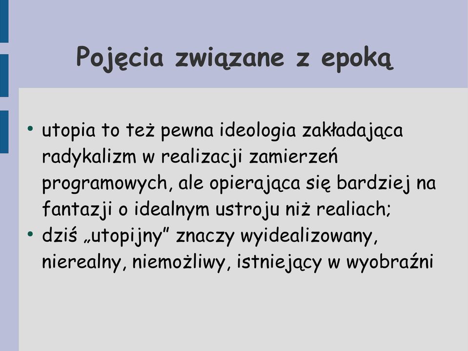 bardziej na fantazji o idealnym ustroju niż realiach; dziś utopijny