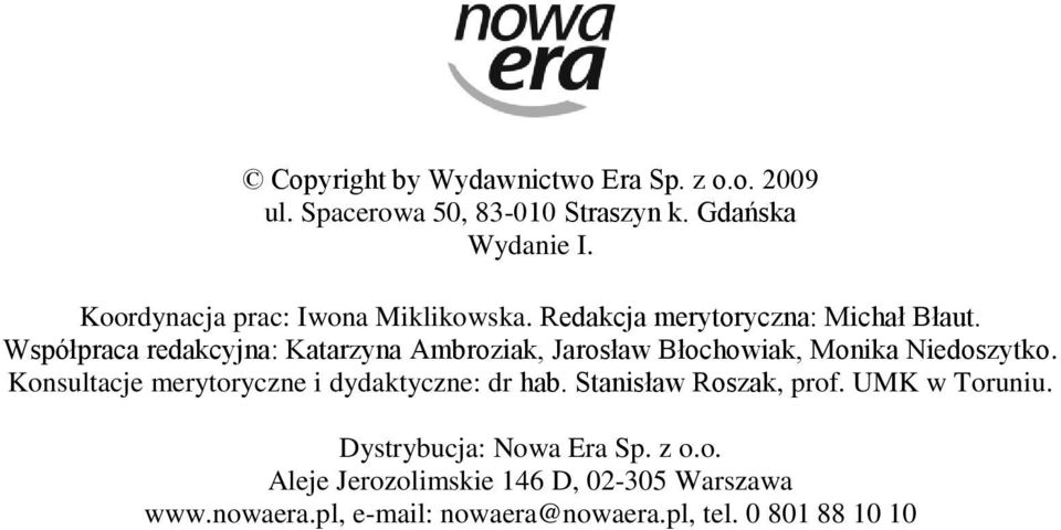 Współpraca redakcyjna: Katarzyna Ambroziak, Jarosław Błochowiak, Monika Niedoszytko.