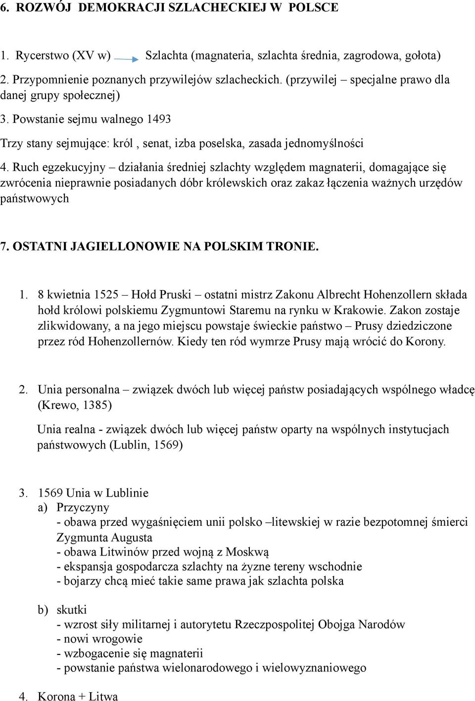 Ruch egzekucyjny działania średniej szlachty względem magnaterii, domagające się zwrócenia nieprawnie posiadanych dóbr królewskich oraz zakaz łączenia ważnych urzędów państwowych 7.