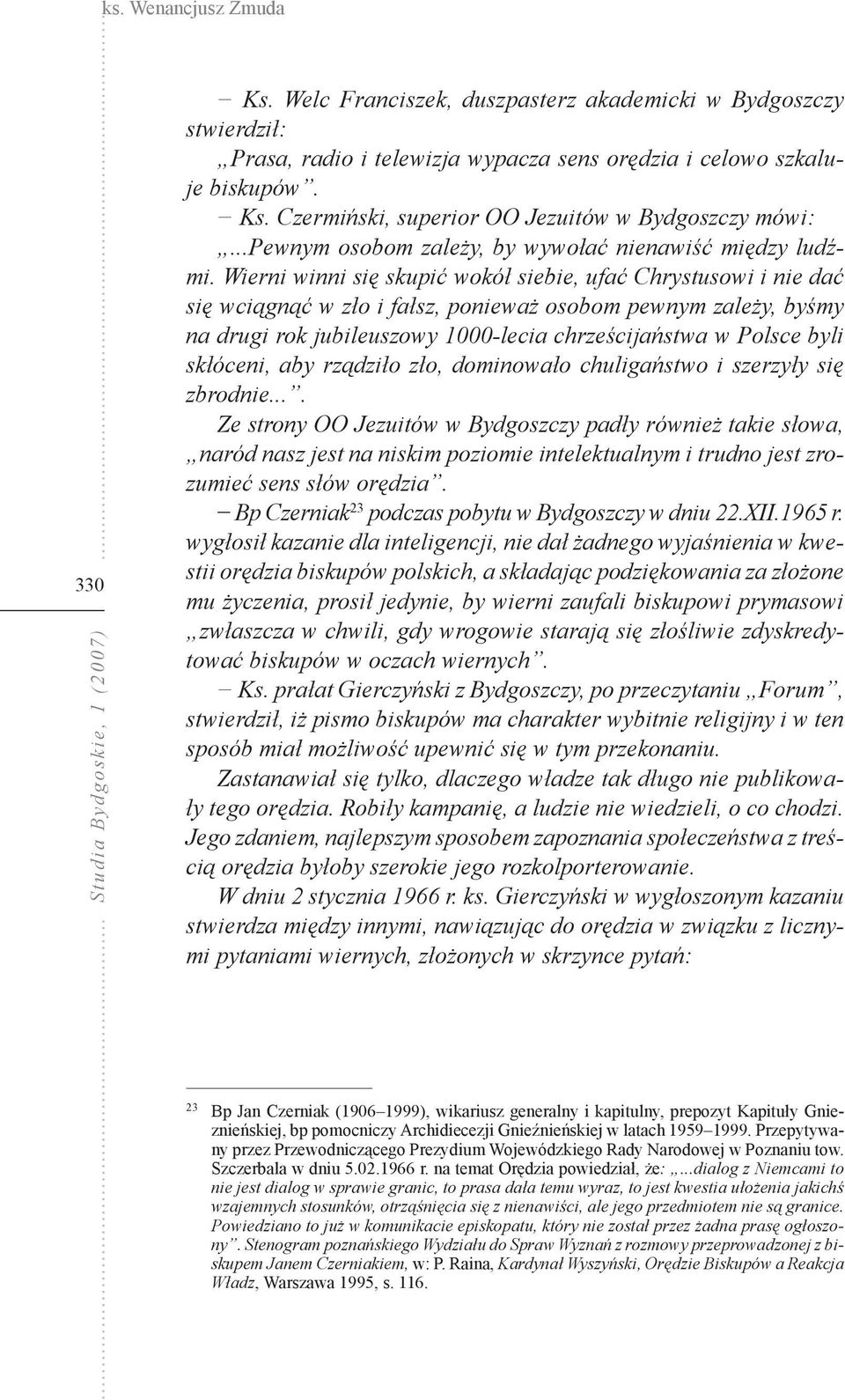 Wierni winni się skupić wokół siebie, ufać Chrystusowi i nie dać się wciągnąć w zło i fałsz, ponieważ osobom pewnym zależy, byśmy na drugi rok jubileuszowy 1000-lecia chrześcijaństwa w Polsce byli