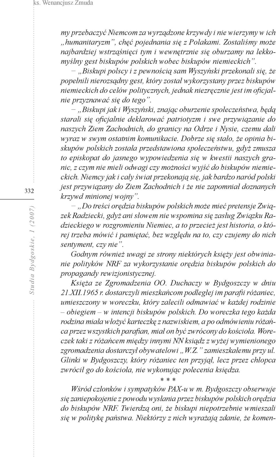 Biskupi polscy i z pewnością sam Wyszyński przekonali się, że popełnili nierozsądny gest, który został wykorzystany przez biskupów niemieckich do celów politycznych, jednak niezręcznie jest im