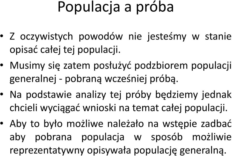 Na podstawie analizy tej próby będziemy jednak chcieli wyciągad wnioski na temat całej populacji.