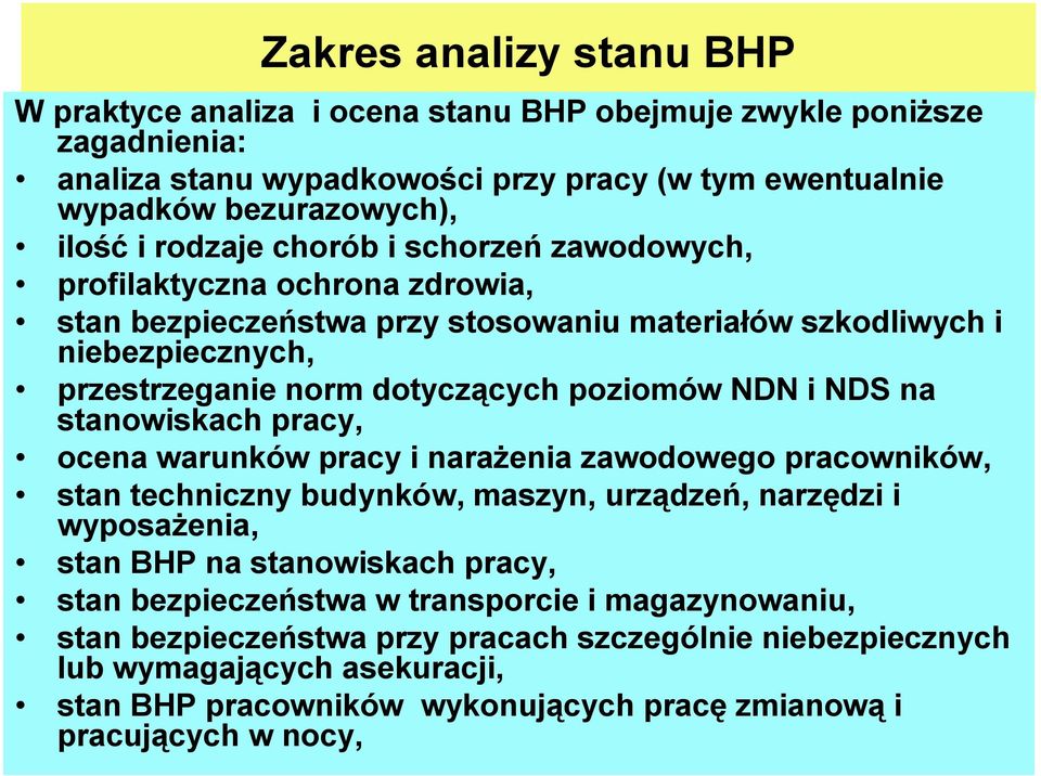 NDS na stanowiskach pracy, ocena warunków pracy i narażenia zawodowego pracowników, stan techniczny budynków, maszyn, urządzeń, narzędzi i wyposażenia, stan BHP na stanowiskach pracy, stan