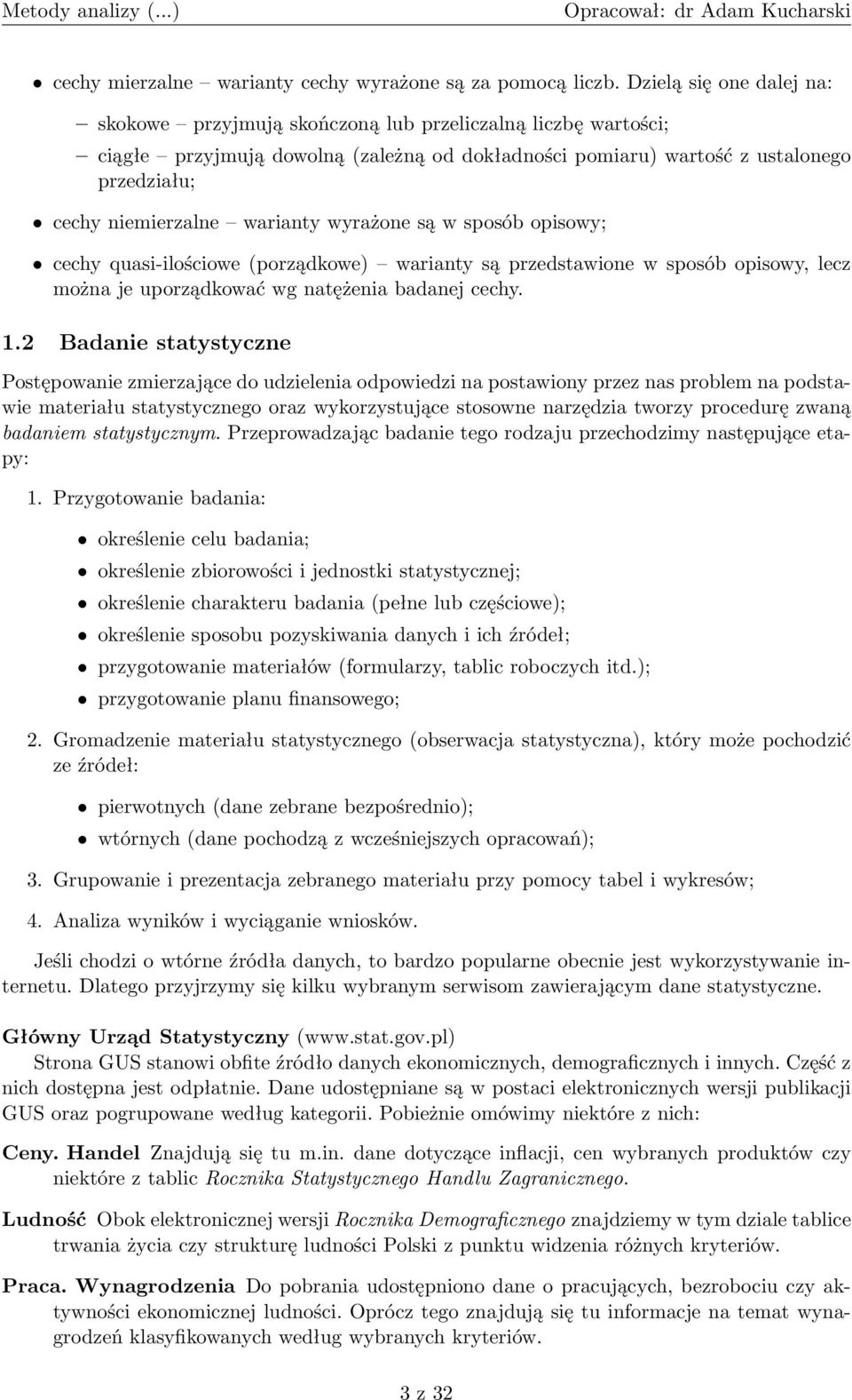 warianty wyrażone są w sposób opisowy; cechy quasi-ilościowe (porządkowe) warianty są przedstawione w sposób opisowy, lecz można je uporządkować wg natężenia badanej cechy. 1.