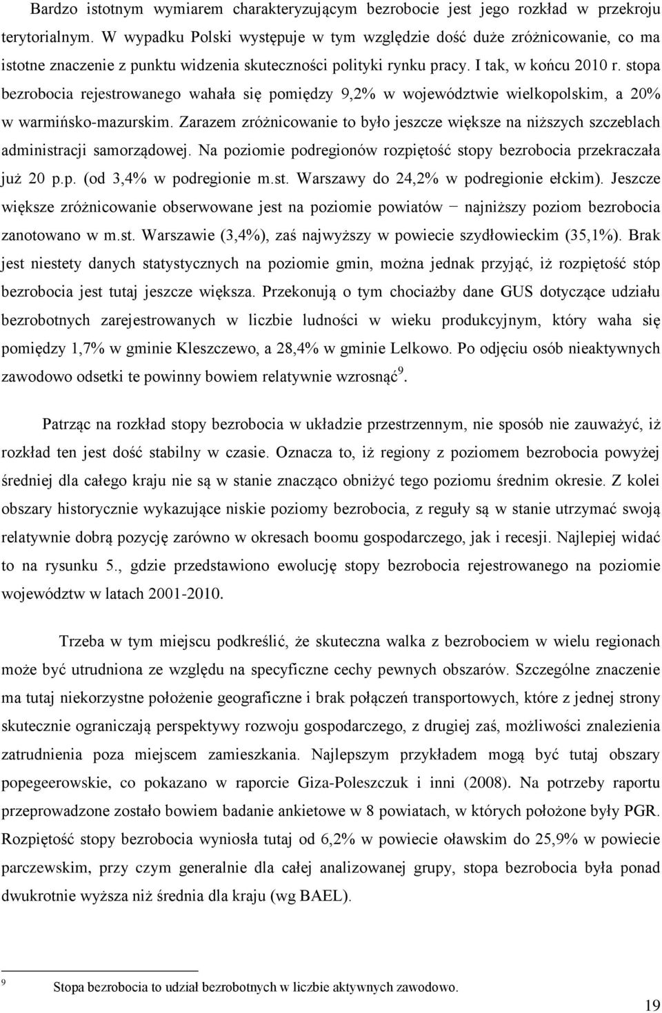 stopa bezrobocia rejestrowanego wahała się pomiędzy 9,2% w województwie wielkopolskim, a 20% w warmińsko-mazurskim.