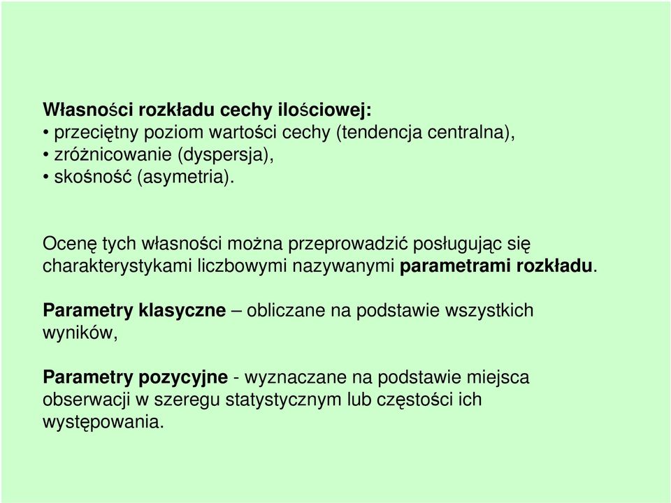 Ocenę tych własności można przeprowadzić posługując się charakterystykami liczbowymi nazywanymi parametrami