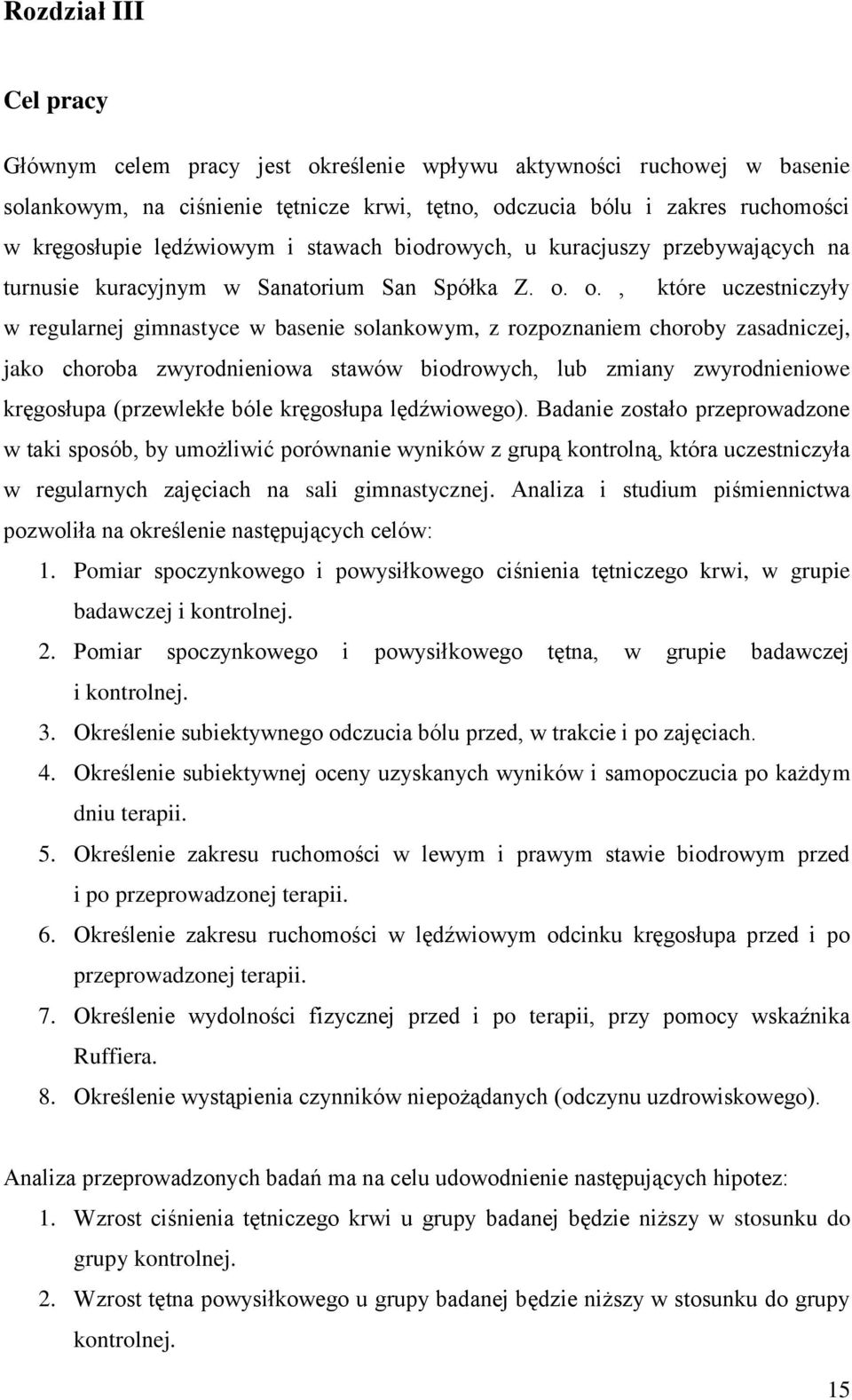 o., które uczestniczyły w regularnej gimnastyce w basenie solankowym, z rozpoznaniem choroby zasadniczej, jako choroba zwyrodnieniowa stawów biodrowych, lub zmiany zwyrodnieniowe kręgosłupa