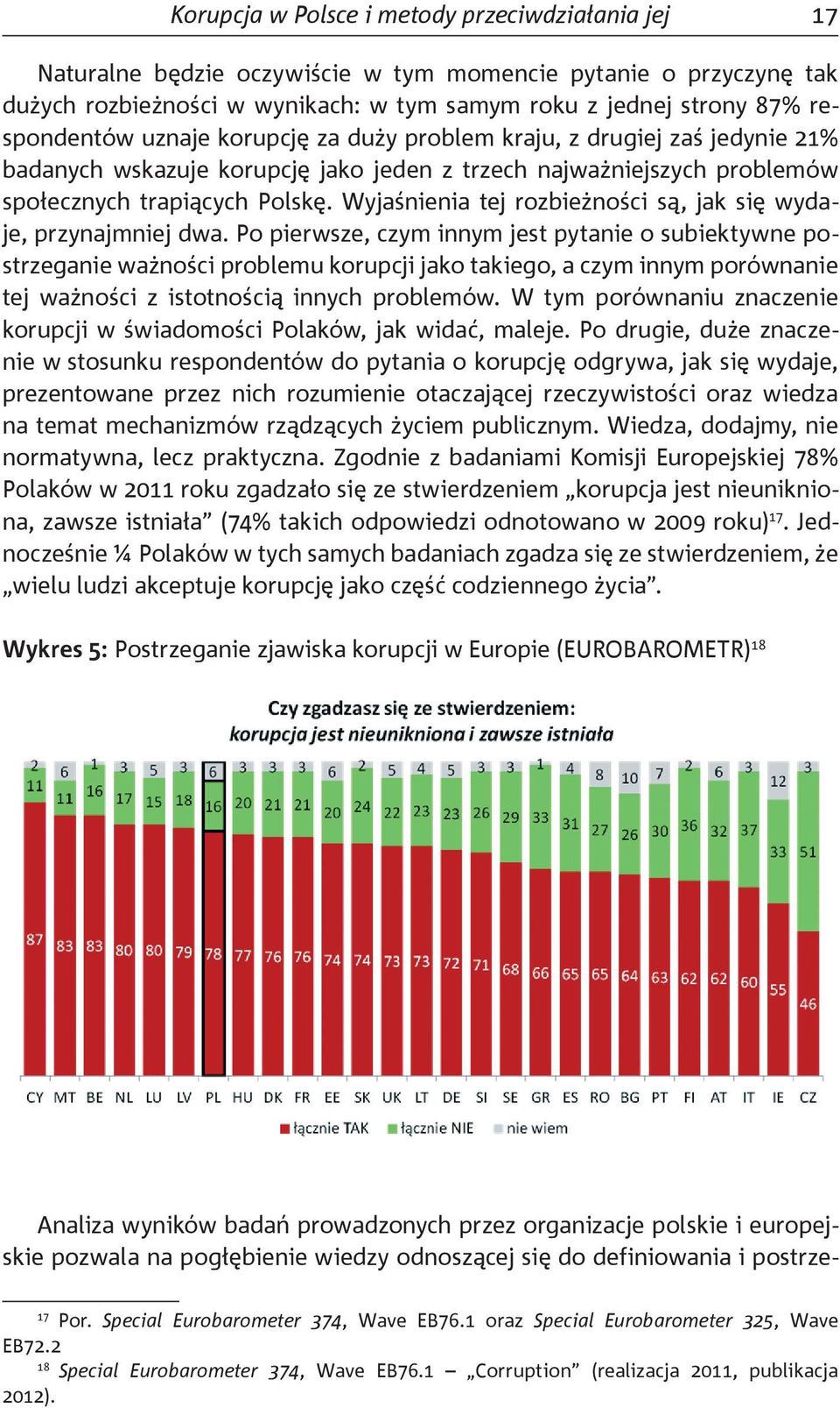 Wyjaśnienia tej rozbieżności są, jak się wydaje, przynajmniej dwa.