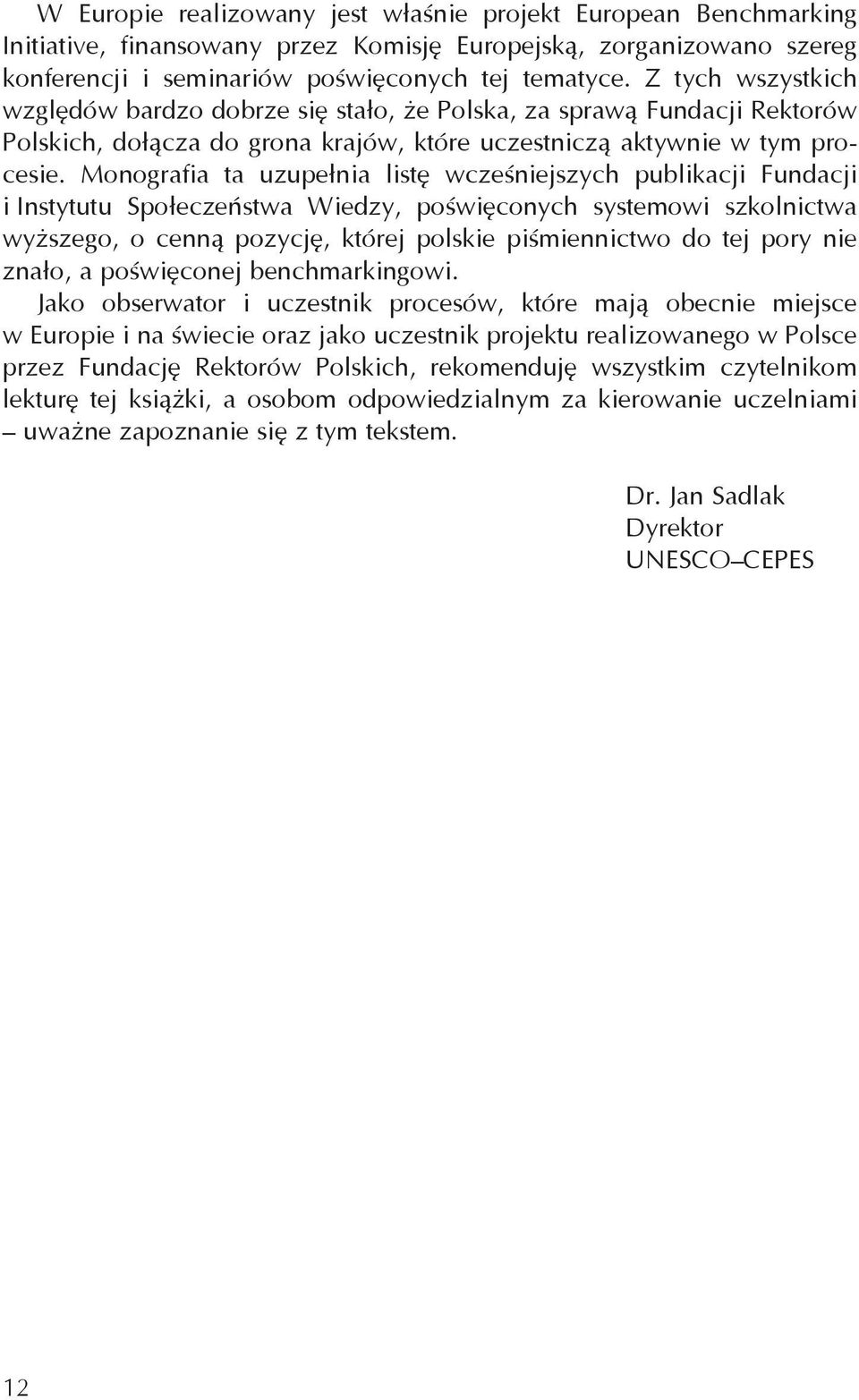 Monografia ta uzupełnia listę wcześniejszych publikacji Fundacji i Instytutu Społeczeństwa Wiedzy, poświęconych systemowi szkolnictwa wyższego, o cenną pozycję, której polskie piśmiennictwo do tej