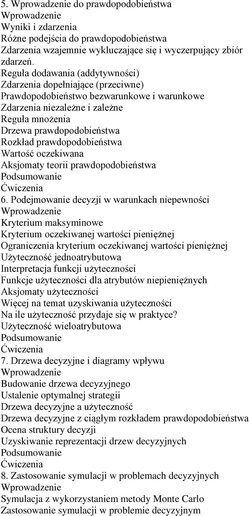 prawdopodobieństwa Wartość oczekiwana Aksjomaty teorii prawdopodobieństwa 6.