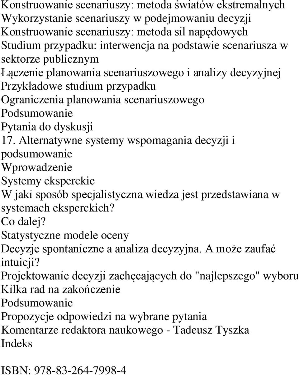 Alternatywne systemy wspomagania decyzji i podsumowanie Systemy eksperckie W jaki sposób specjalistyczna wiedza jest przedstawiana w systemach eksperckich? Co dalej?