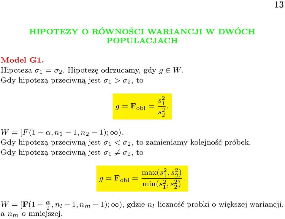 Gdy hipotezą przeciwną jest σ 1 < σ 2, to zamieniamy kolejność próbek.