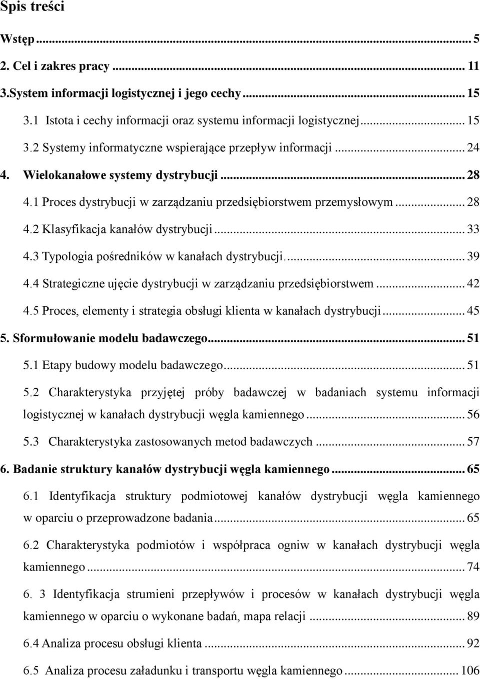 3 Typologia pośredników w kanałach dystrybucji.... 39 4.4 Strategiczne ujęcie dystrybucji w zarządzaniu przedsiębiorstwem... 42 4.5 Proces, elementy i strategia obsługi klienta w kanałach dystrybucji.