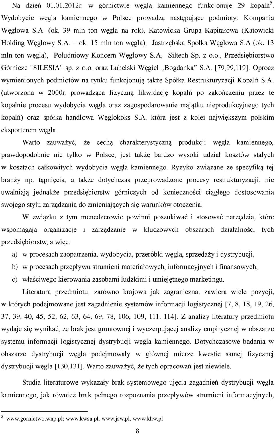 A, Siltech Sp. z o.o., Przedsiębiorstwo Górnicze "SILESIA" sp. z o.o. oraz Lubelski Węgiel Bogdanka S.A. [79,99,119].