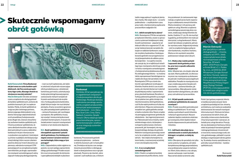 Marcin Ostrzycki: Od wielu lat dostarczamy urządzenia do obsługi gotówki do banków spółdzielczych, zarówno do punktów kasowych, jak i na zaplecze banków.