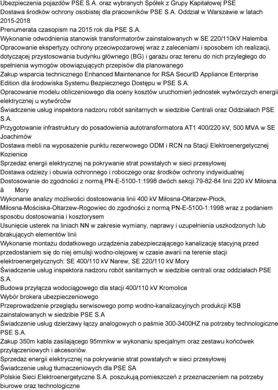 przystosowania budynku głównego (BG) i garażu oraz terenu do nich przyległego do spełnienia wymogów obowiązujących przepisów dla planowanego Zakup wsparcia technicznego Enhanced Maintenance for RSA