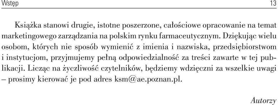 Dziękując wielu osobom, których nie sposób wymienić z imienia i nazwiska, przedsiębiorstwom i instytucjom,