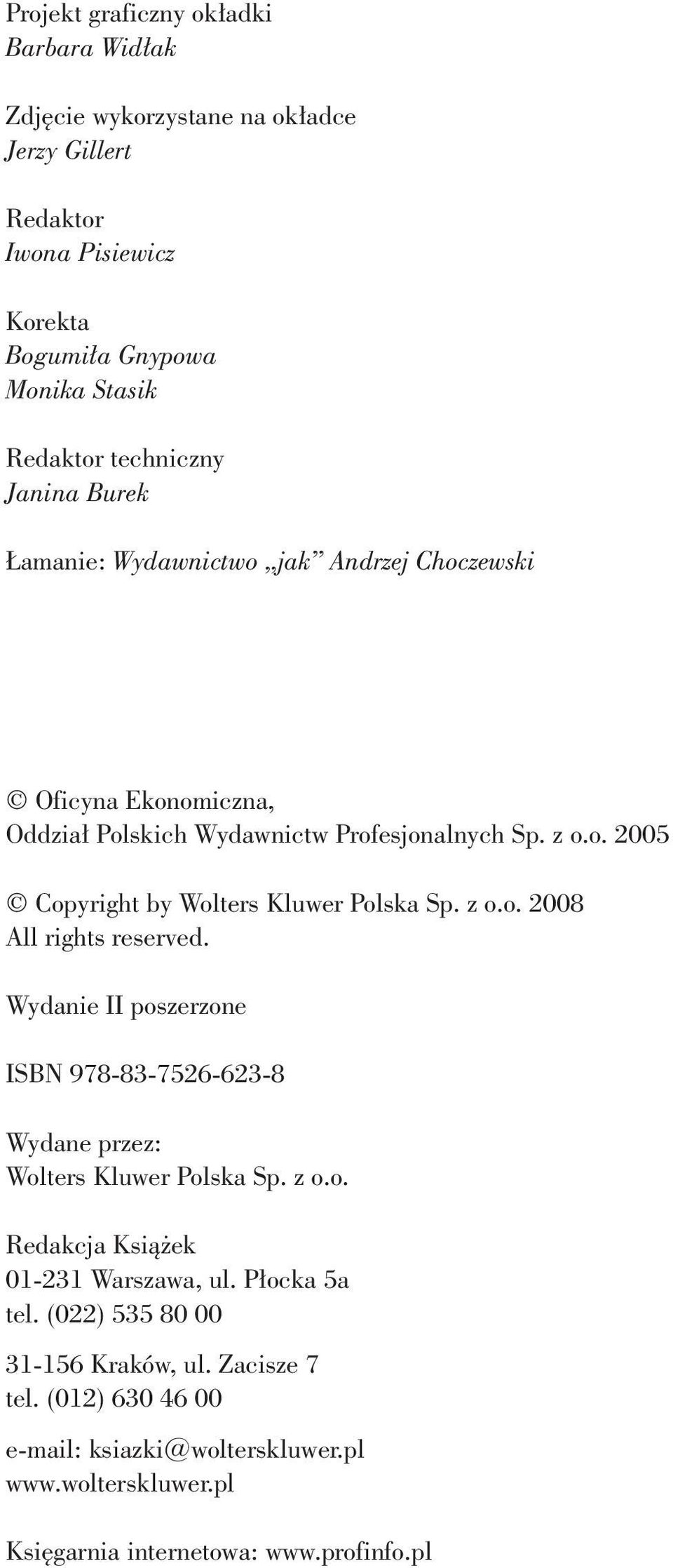 z o.o. 2008 All rights reserved. Wydanie II poszerzone ISBN 978-83-7526-623-8 Wydane przez: Wolters Kluwer Polska Sp. z o.o. Redakcja Książek 01-231 Warszawa, ul.