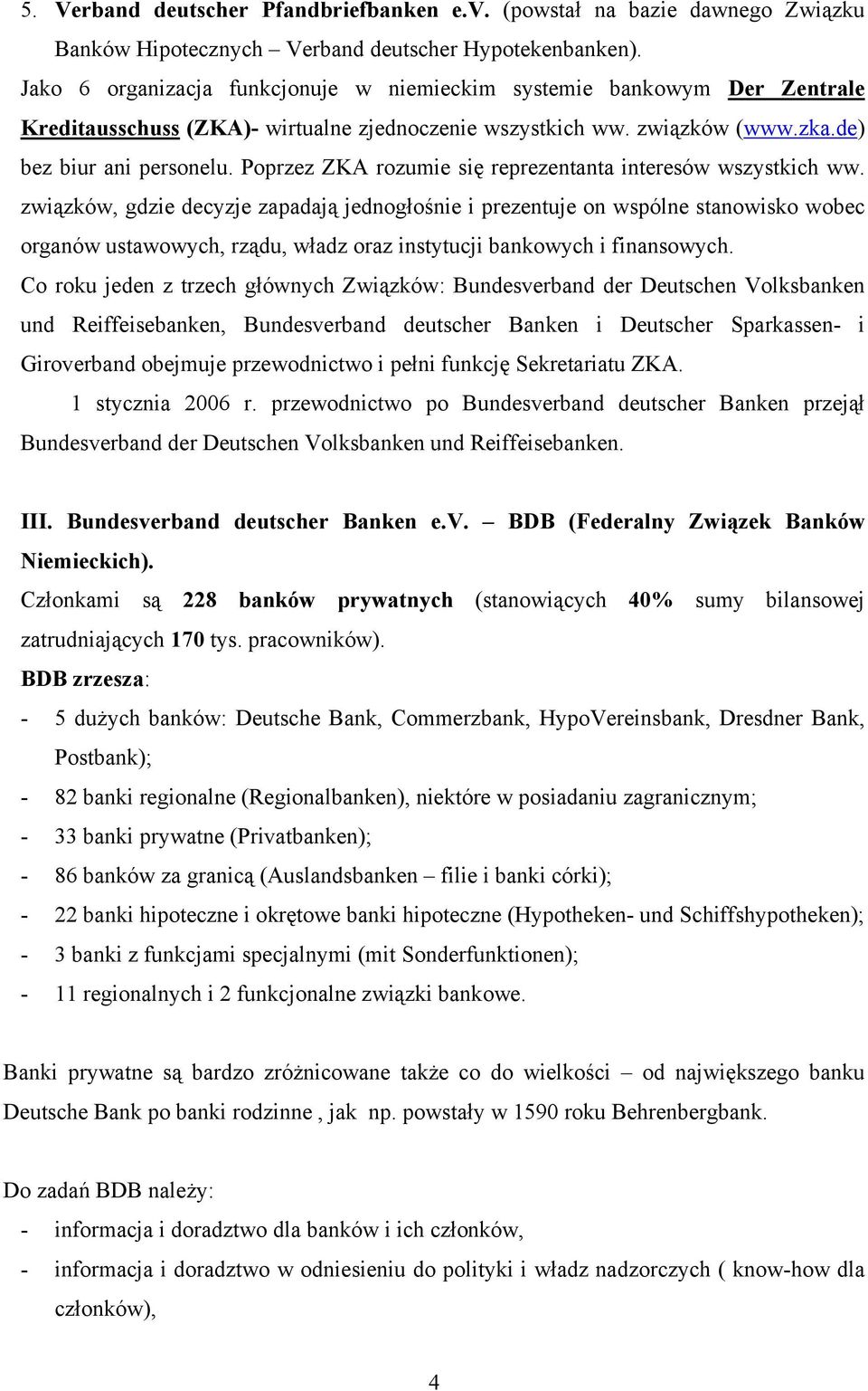 Poprzez ZKA rozumie się reprezentanta interesów wszystkich ww.