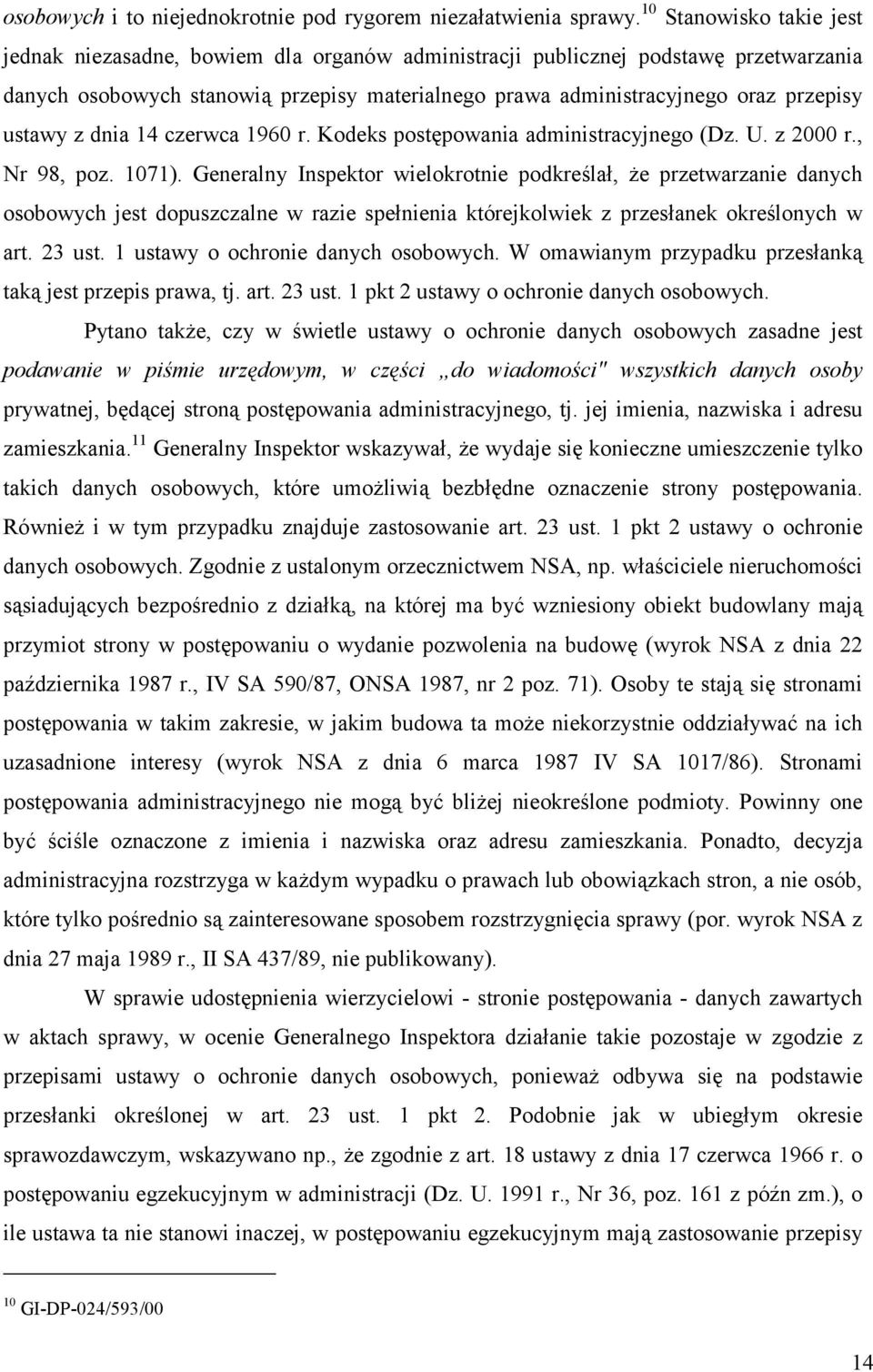 ustawy z dnia 14 czerwca 1960 r. Kodeks postępowania administracyjnego (Dz. U. z 2000 r., Nr 98, poz. 1071).