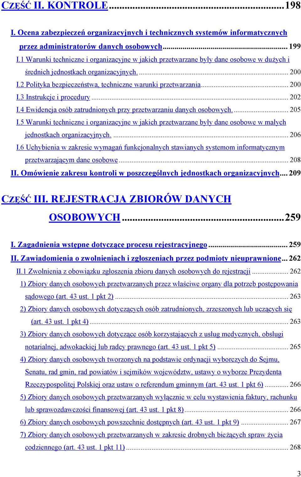 .. 200 I.3 Instrukcje i procedury... 202 I.4 Ewidencja osób zatrudnionych przy przetwarzaniu danych osobowych... 205 I.